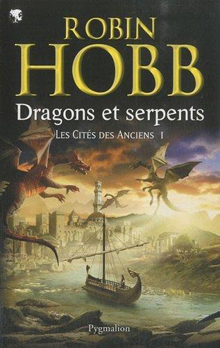 Robin Hobb: Les Cités des Anciens, Tome 1 : Dragons et serpents (French language, 2010)