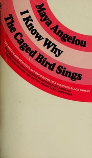 Maya Angelou: I know why the caged bird sings (1980, Bantam Books)