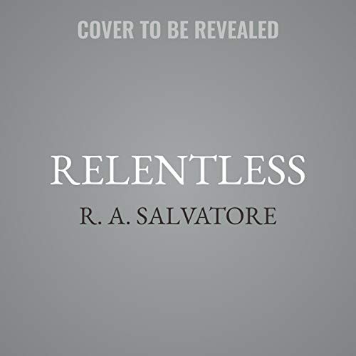 R. A. Salvatore: Relentless (AudiobookFormat, 2020, Harpercollins, HarperCollins B and Blackstone Publishing)