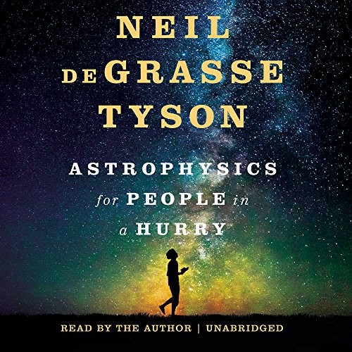 Neil deGrasse Tyson: Astrophysics for People in a Hurry Lib/E (AudiobookFormat, 2017, Blackstone Publishing)