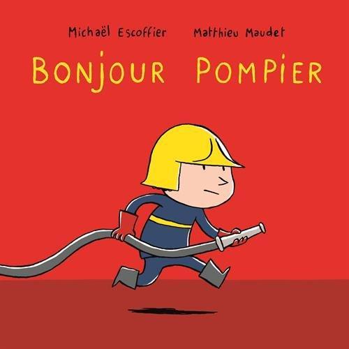 Mathieu Maudet, Michael Escoffier: Bonjour pompier (French language, 2016)