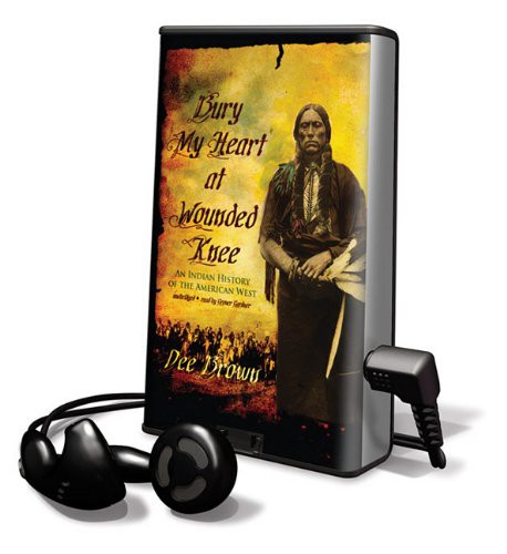 Dee Alexander Brown, Dee Brown, Grover Gardner: Bury My Heart at Wounded Knee (EBook, 2009, Blackstone Pub)