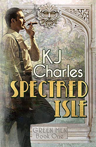 K. J. Charles, John Creasey: Spectred Isle (Paperback, 2017, KJC Books, Kjc Books)