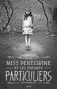 Ransom Riggs: Miss Peregrine et les enfants particuliers Tome 1 (French language, 2016)