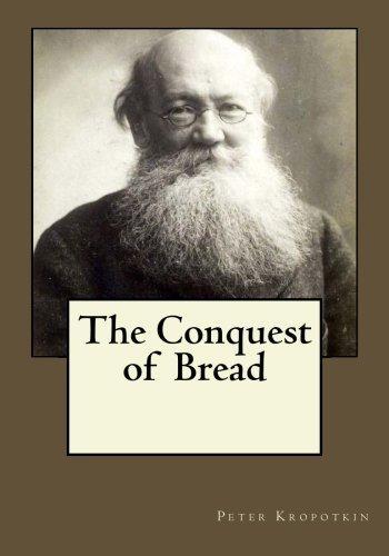 Andrea Gouveia, Peter Kropotkin: The Conquest of Bread (Paperback, 2017, Createspace Independent Publishing Platform, CreateSpace Independent Publishing Platform)