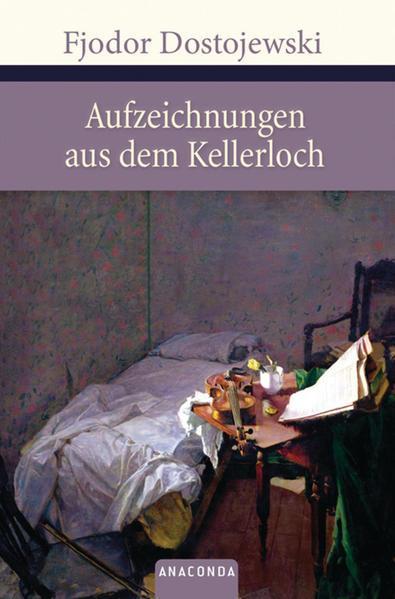 Fyodor Dostoevsky: Aufzeichnungen aus dem Kellerloch (German language, 2008, Anaconda Verlag)