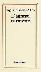 Agustin Gomez-Arcos: L' agneau carnivore (French language, 1975, Stock)