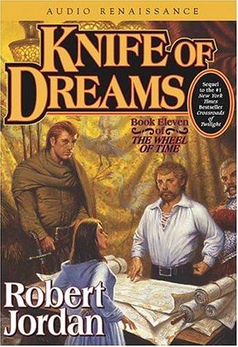 Robert Jordan: Knife of Dreams (The Wheel of Time, Book 11) (AudiobookFormat, 2005, Audio Renaissance, Macmillan Audio)