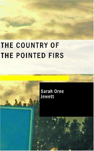 Sarah Orne Jewett: The Country of the Pointed Firs (Paperback, 2007, BiblioBazaar)