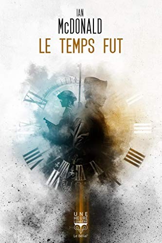 Ian McDonald: Le temps fut (Paperback, français language, 2020, Le Bélial')