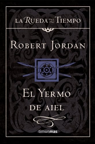 Robert Jordan: El Yermo de Aiel (Hardcover, 2005, Timun Mas Narrativa)