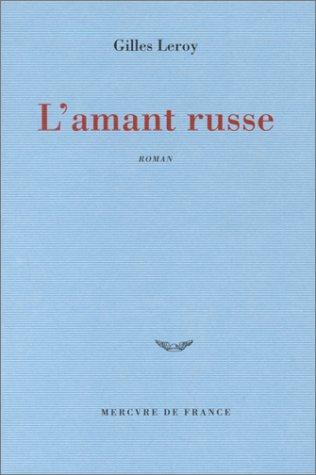 Gilles Leroy: L'Amant russe (Hardcover, 2002, Mercure De France)