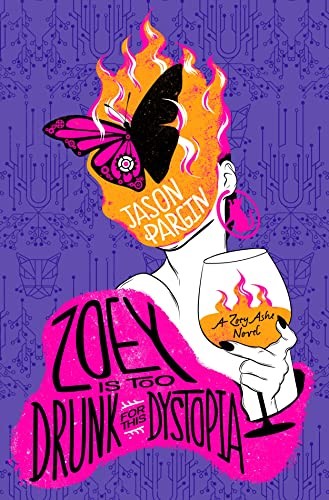 Jason Pargin: Zoey Is Too Drunk for This Dystopia (2023, St. Martin's Press)