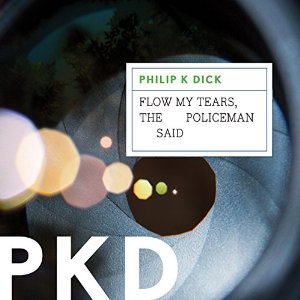 Scott Brick, Philip K. Dick: Flow My Tears, the Policeman Said (AudiobookFormat, 2007, Blackstone Audio, Inc.)