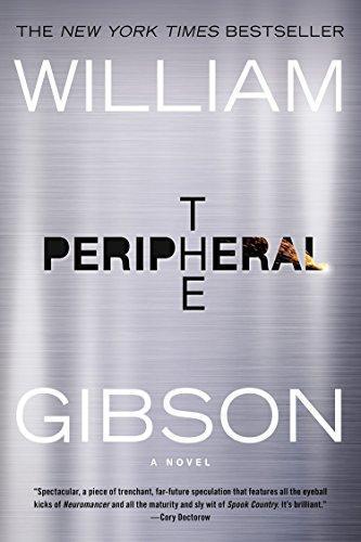 William Gibson: The Peripheral (2015, Berkley Publishing Group, Berkley)