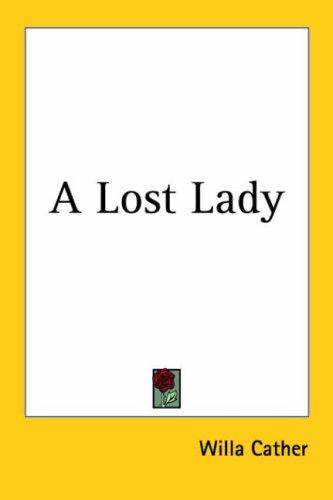 Willa Cather: A Lost Lady (2005, Kessinger Publishing)