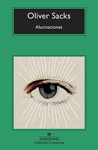 Oliver Sacks: Alucinaciones (Spanish language, 2018, Editorial Anagrama S.A., Editorial Anagrama, Anagrama)