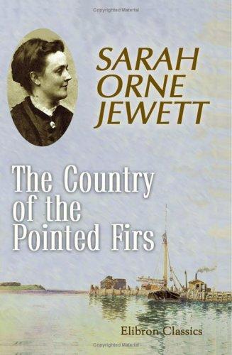 Sarah Orne Jewett: The Country of the Pointed Firs (Paperback, 2001, Adamant Media Corporation)