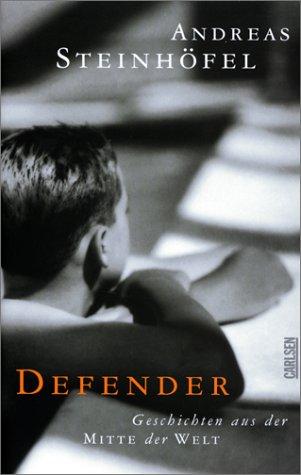 Andreas Steinhöfel: Defender. Geschichten aus der Mitte der Welt. (Hardcover, German language, 2001, Carlsen)