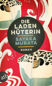 Sayaka Murata: Die Ladenhüterin (Paperback, German language, 2018, Aufbau)