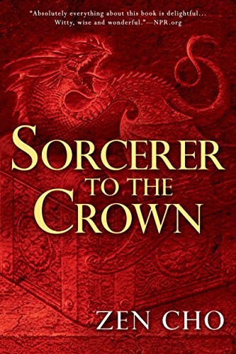 Zen Cho: Sorcerer to the Crown (A Sorcerer to the Crown Novel) (2016, Ace)