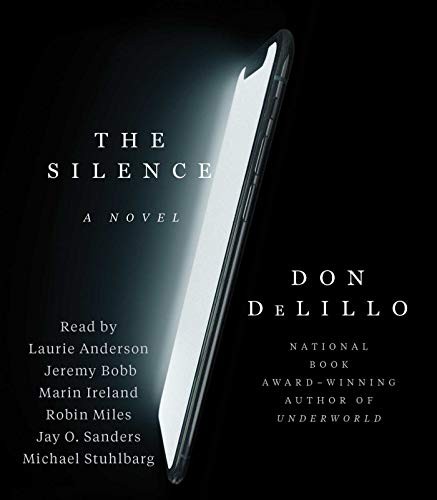 Robin Miles, Marin Ireland, Don DeLillo, Jeremy Bobb, Laurie Anderson, Jay O. Sanders, Michael Stuhlbarg: The Silence (AudiobookFormat, 2020, Simon & Schuster Audio)