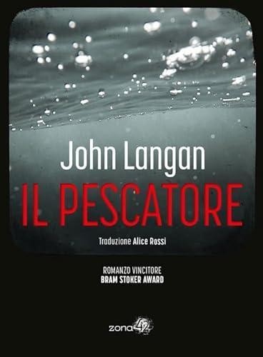 John Langan: Il pescatore (Paperback, Italian language, 2024, Zona 42)