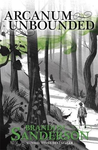 Brandon Sanderson: Arcanum Unbounded: The Cosmere Collection (2016, GOLLANCZ, Orion Publishing Group, Limited)