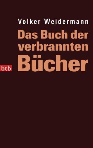 Volker Weidermann: Das Buch der verbrannten Bücher (Paperback, German language, 2009, btb)