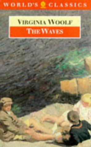 Virginia Woolf: The Waves (World's Classics) (1992, Oxford University Press)