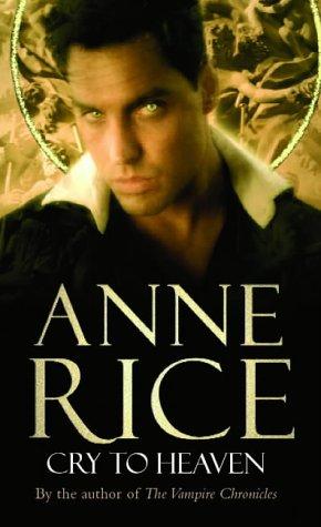 Anne Rice: Cry to Heaven (Paperback, 2004, ARROW (RAND))