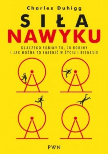 Charles Duhigg, Johan-Frédérik Hel Guedj: Siła nawyku (Polish language, 2013, Dom Wydawniczy PWN)