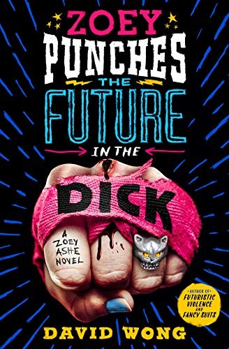 David Wong: Zoey Punches the Future in the Dick (Hardcover, St. Martin's Press)