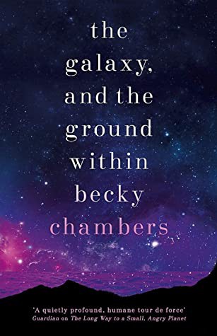 Becky Chambers: The Galaxy, and the Ground Within (EBook, 2021, Hodder & Stoughton)