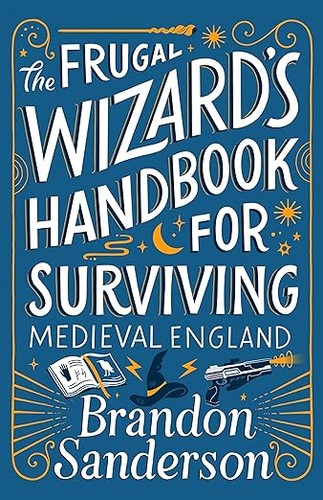Brandon Sanderson: Frugal Wizard's Handbook for Surviving Medieval England (2023, Dragonsteel Entertainment, LLC)