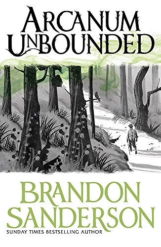 Brandon Sanderson: Arcanum Unbounded: The Cosmere Collection (Paperback, 2017, Gollancz)