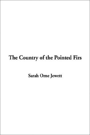 Sarah Orne Jewett: The Country of the Pointed Firs (Hardcover, 2003, IndyPublish.com)