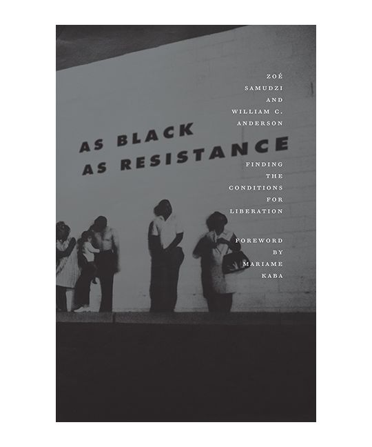 Mariame Kaba, Anderson, William C., Zoé Samudzi: As Black as Resistance (EBook, 2018, AK Press)