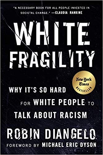 Robin J. DiAngelo: White Fragility: Why It's so Hard for White People to Talk About Racism (2018, Beacon Press)