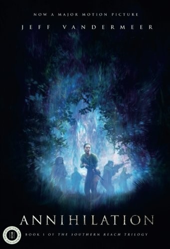 Jeff VanderMeer: Annihilation: A Novel: Movie Tie-In Edition (The Southern Reach Trilogy) (2018, MCD x FSG Originals)