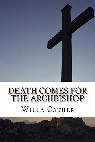 Willa Cather, QWERTY Books: Death Comes for the Archbishop (Paperback, CreateSpace Independent Publishing Platform, Createspace Independent Publishing Platform)