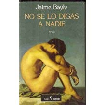 Jaime Bayly: No se lo digas a nadie (Spanish language, 1994, Seix Barral)