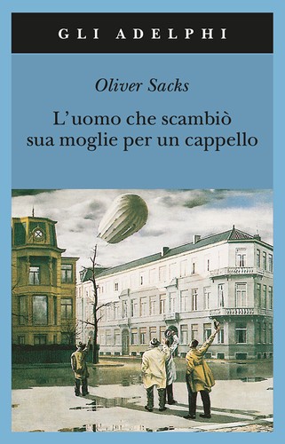 Oliver Sacks, Jonathan Davis, Margarida Trias: L'uomo che scambiò sua moglie per un cappello (Paperback, Italian language, 2001, Adelphi)