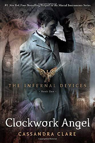 Cassandra Clare: Clockwork Angel (The Infernal Devices, #1) (2010)