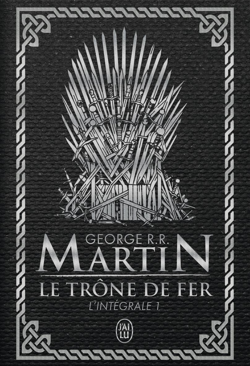 George R. R. Martin: Le trône de fer : l'intégrale 1 (French language, 2019, J'ai Lu)