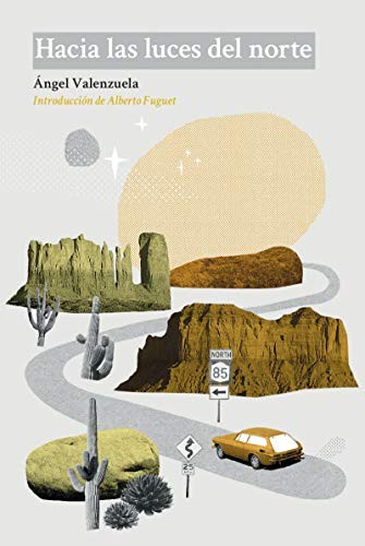 Ángel Valezuela: Hacia las luces del norte (Paperback, 2018, Editorial Dos Bigotes)