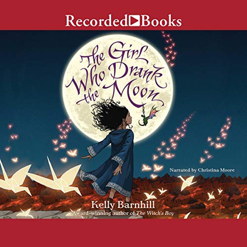 Kelly Regan Barnhill, Kelly Barnhill: The Girl Who Drank the Moon (AudiobookFormat, 2016, Recorded Books, Inc. and Blackstone Publishing)