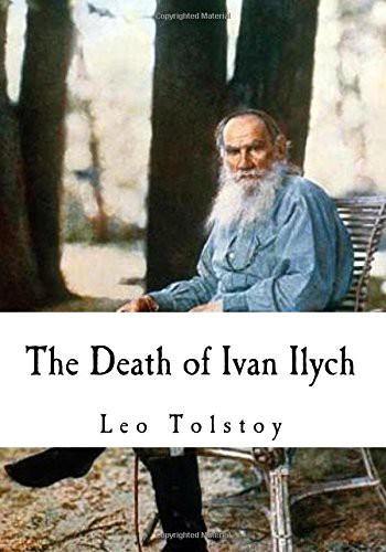 Leo Tolstoy, Louise Maude, Aylmer Maude: The Death of Ivan Ilych (Paperback, 2017, CreateSpace Independent Publishing Platform, Createspace Independent Publishing Platform)