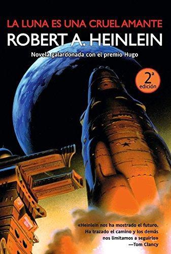 Robert A. Heinlein: La luna es una cruel amante / The Moon Is a Harsh Mistress (Spanish language, 2009)