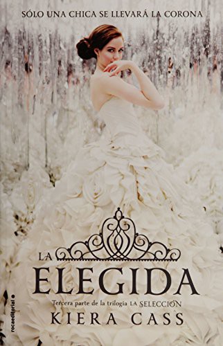 Kiera Cass: La Elegida (Paperback, 2014, ROCA MEXICO)